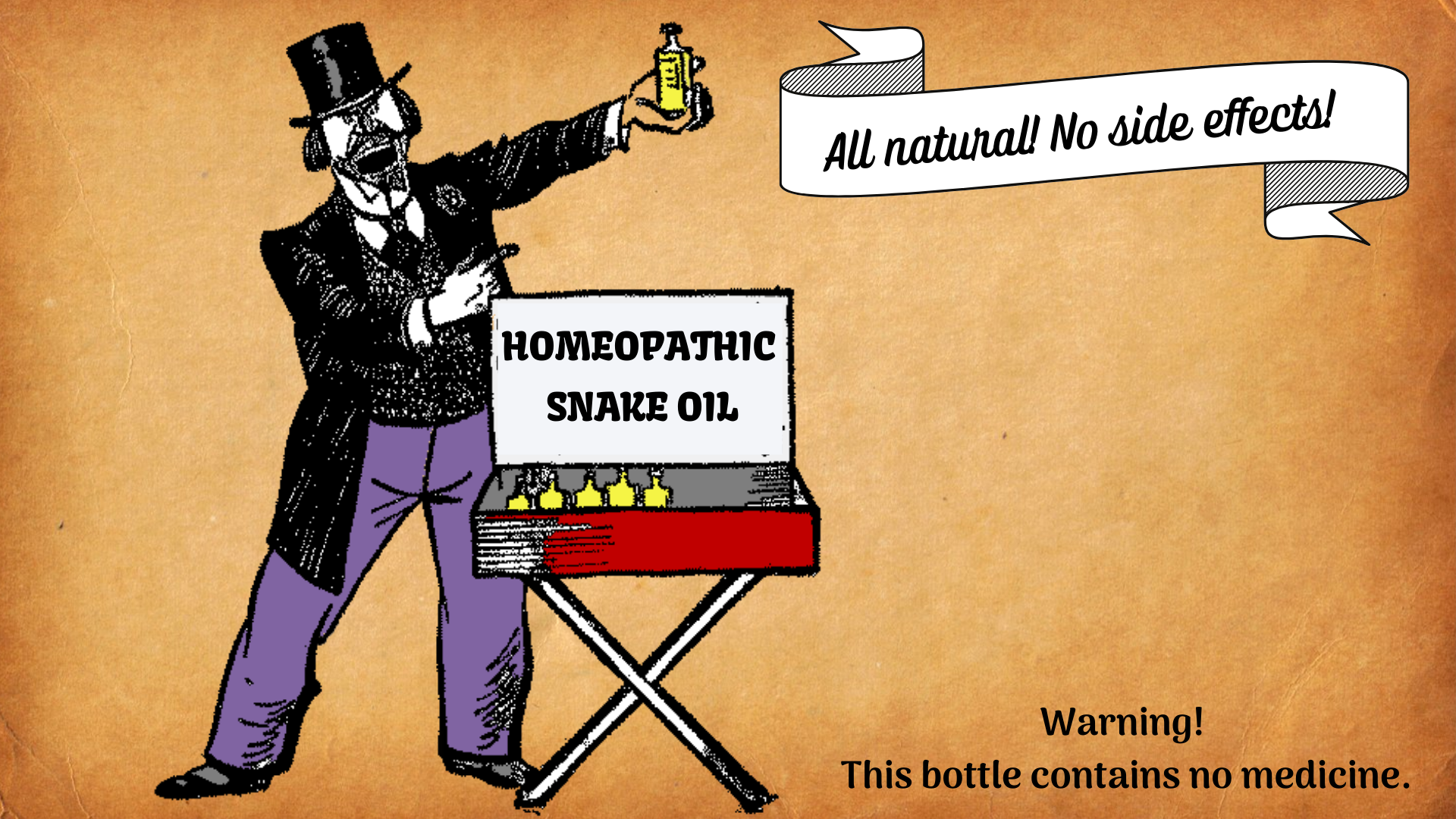Snake oil salesman selling homeopathy, with banner that reads all natural and no side effects, and a warning that this bottle contains no medicine