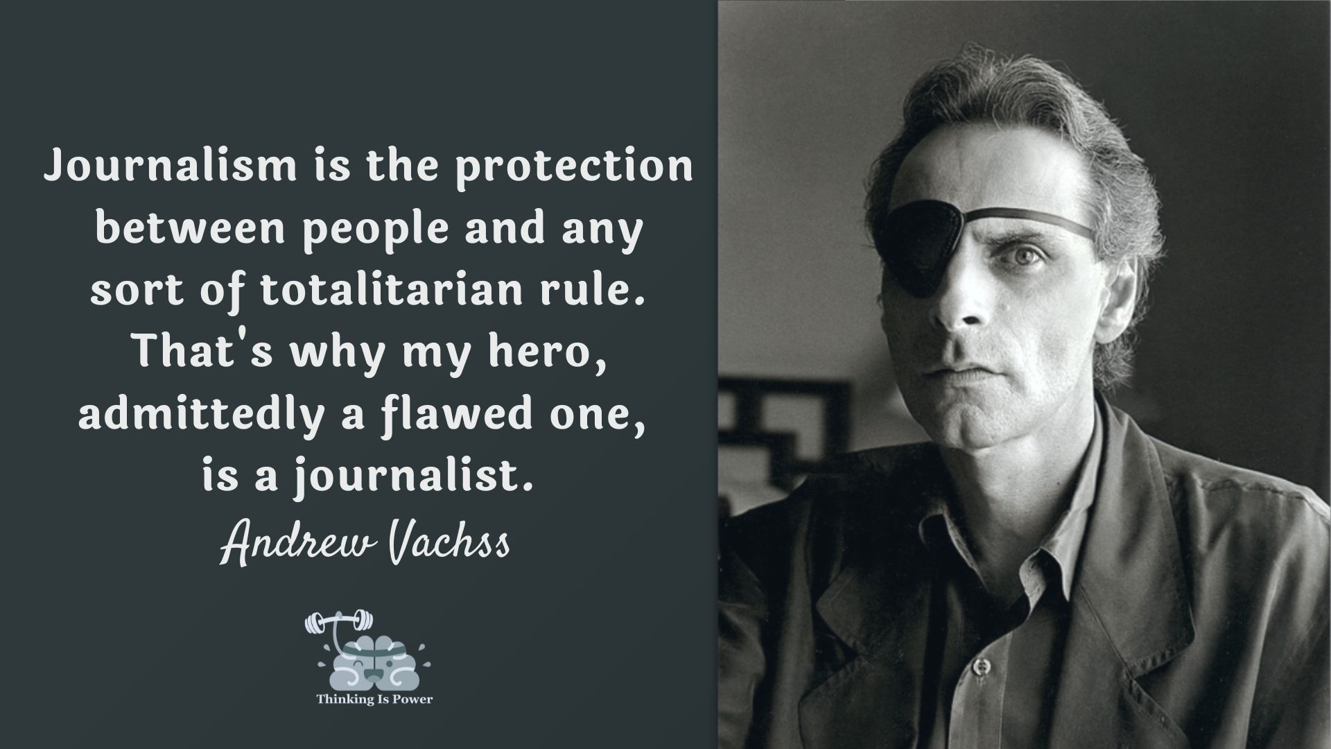 Andrew Vachss Quote Journalism is the protection between people and any sort of totalitarian rule. That's why my hero, admittedly a flawed one, is a journalist.