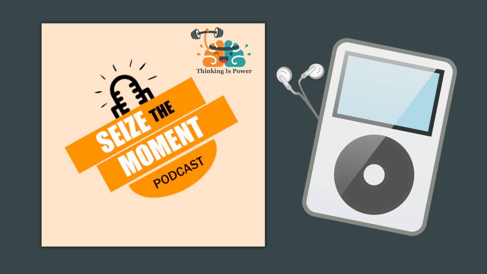 thinking-is-power-on-the-seize-the-moment-podcast