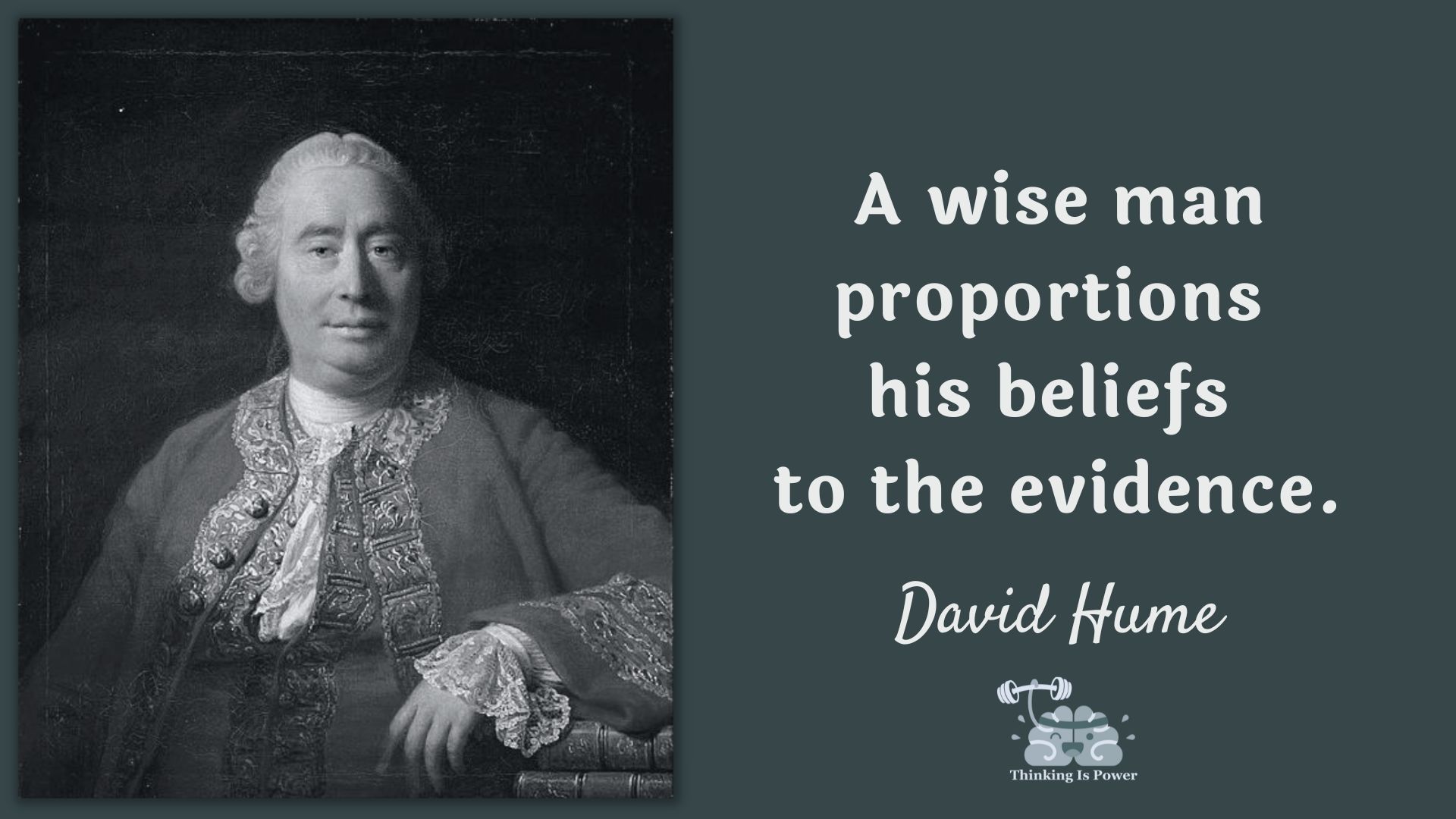 David Hume quote: A wise man proportions his beliefs to the evidence.