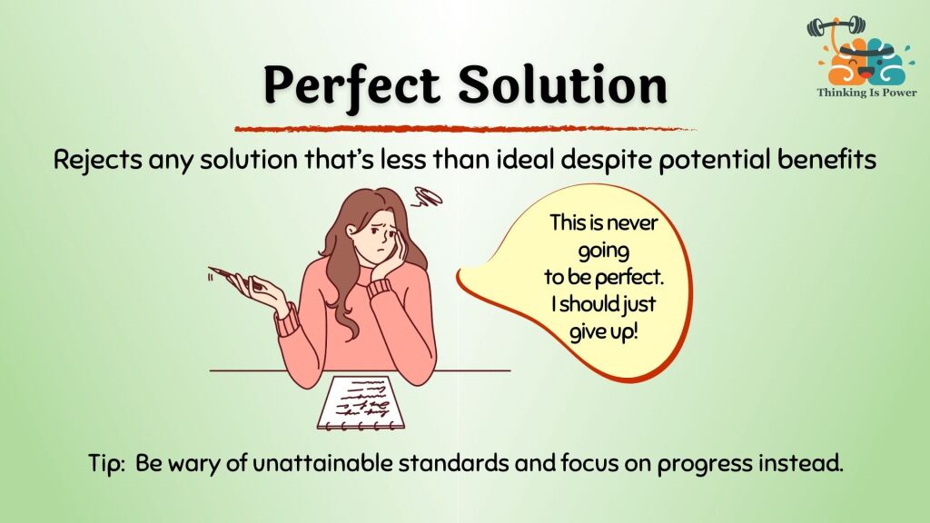 Perfect solution fallacy: Rejects any solution that's less than ideal despite potential benefits. Shown is someone struggling to write something who says: This is never going to be perfect. I should just give up! Tip: Be wary of unattainable standards and focus on progress instead.