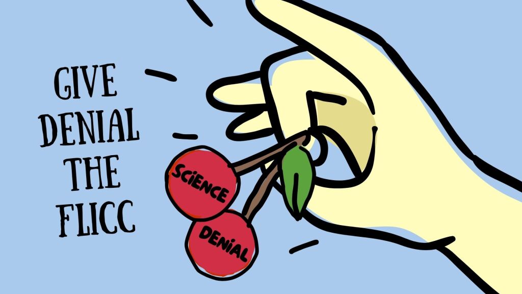 Shown is a hand with cherries that say Science and Denial, with Give Denial the FLICC!